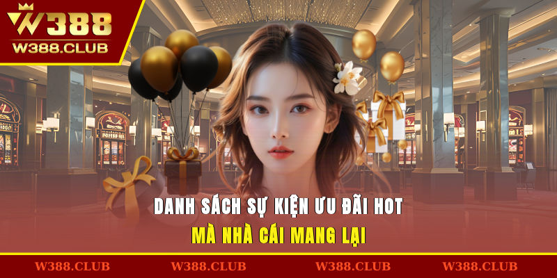 Danh sách sự kiện ưu đãi HOT mà nhà cái mang lại