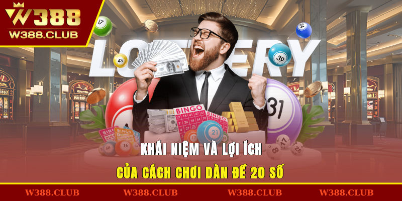 Khái niệm và lợi ích của cách chơi dàn đề 20 số