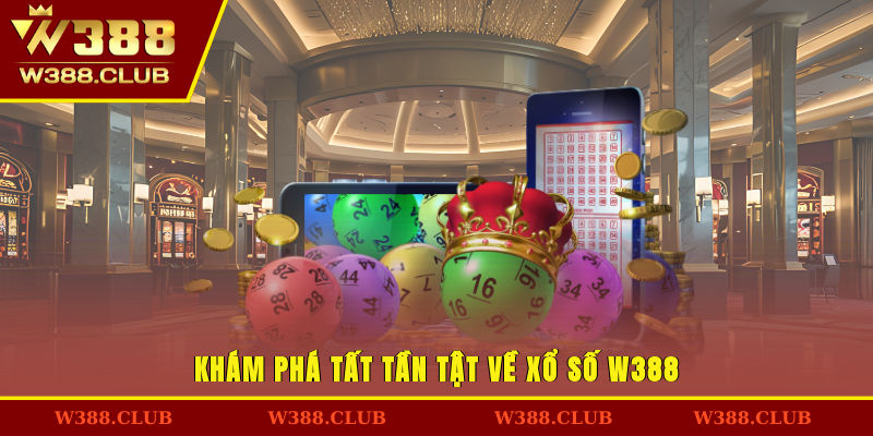 Khám phá tất tần tật về xổ số W388