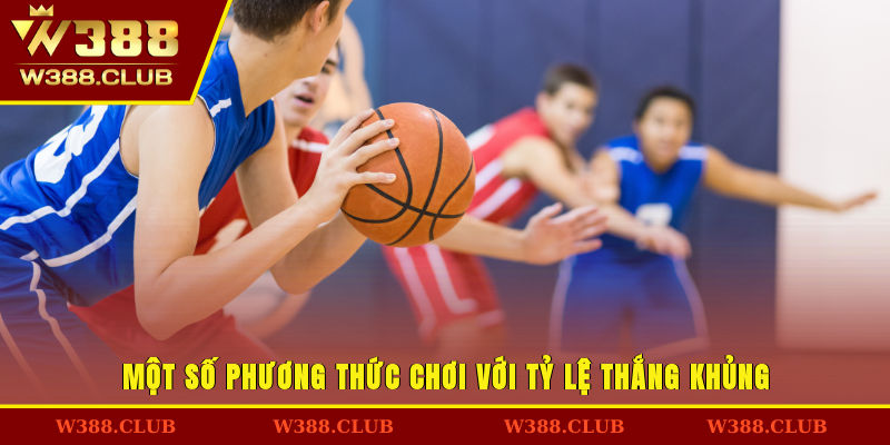 Một số phương thức chơi với tỷ lệ thắng khủng