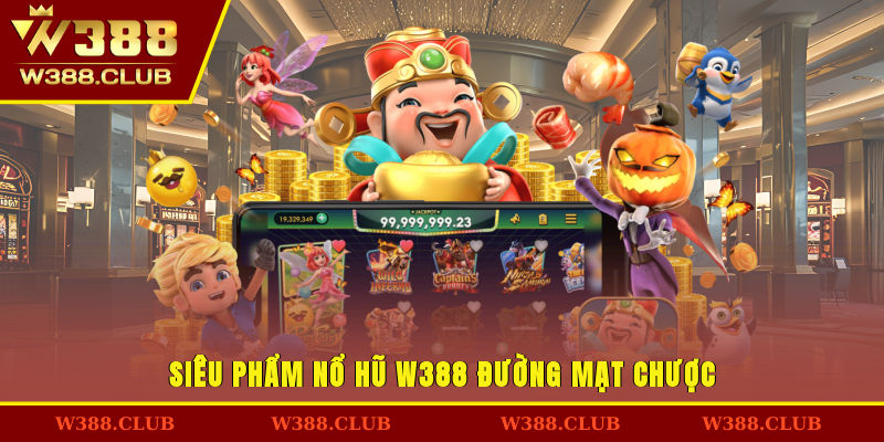 Siêu phẩm nổ hũ W388 Đường Mạt Chược