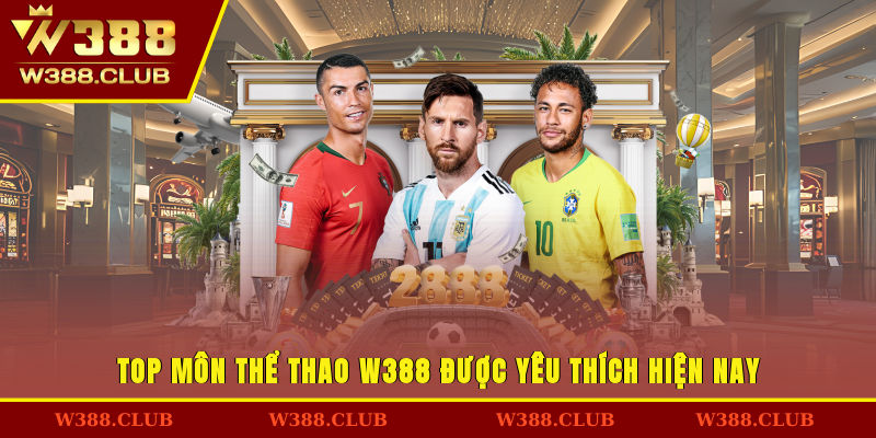 Top môn thể thao W388 được yêu thích hiện nay